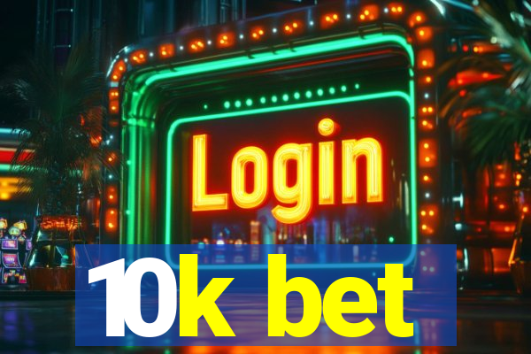 10k bet